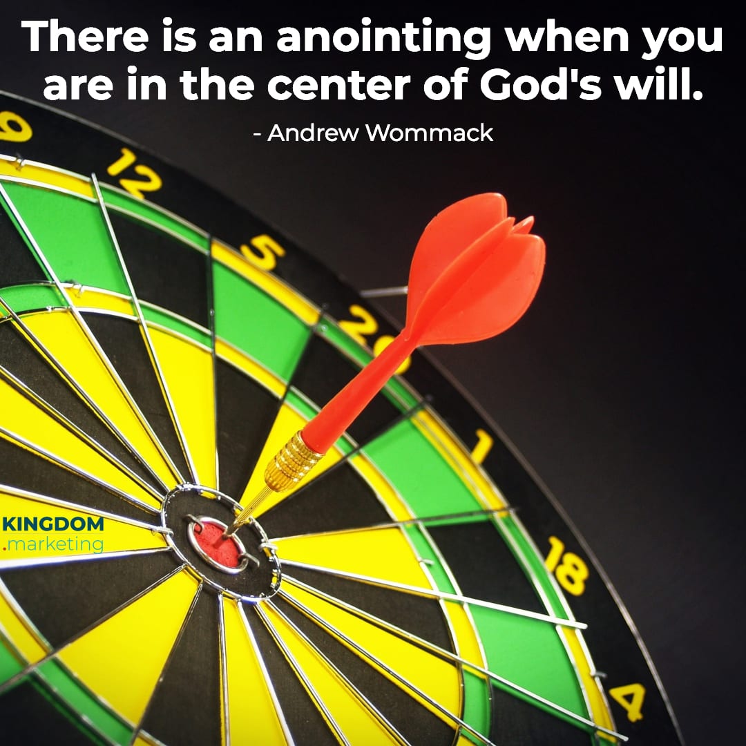 Andrew Wommack quote: There is an anointing when you are in the center of God's will.