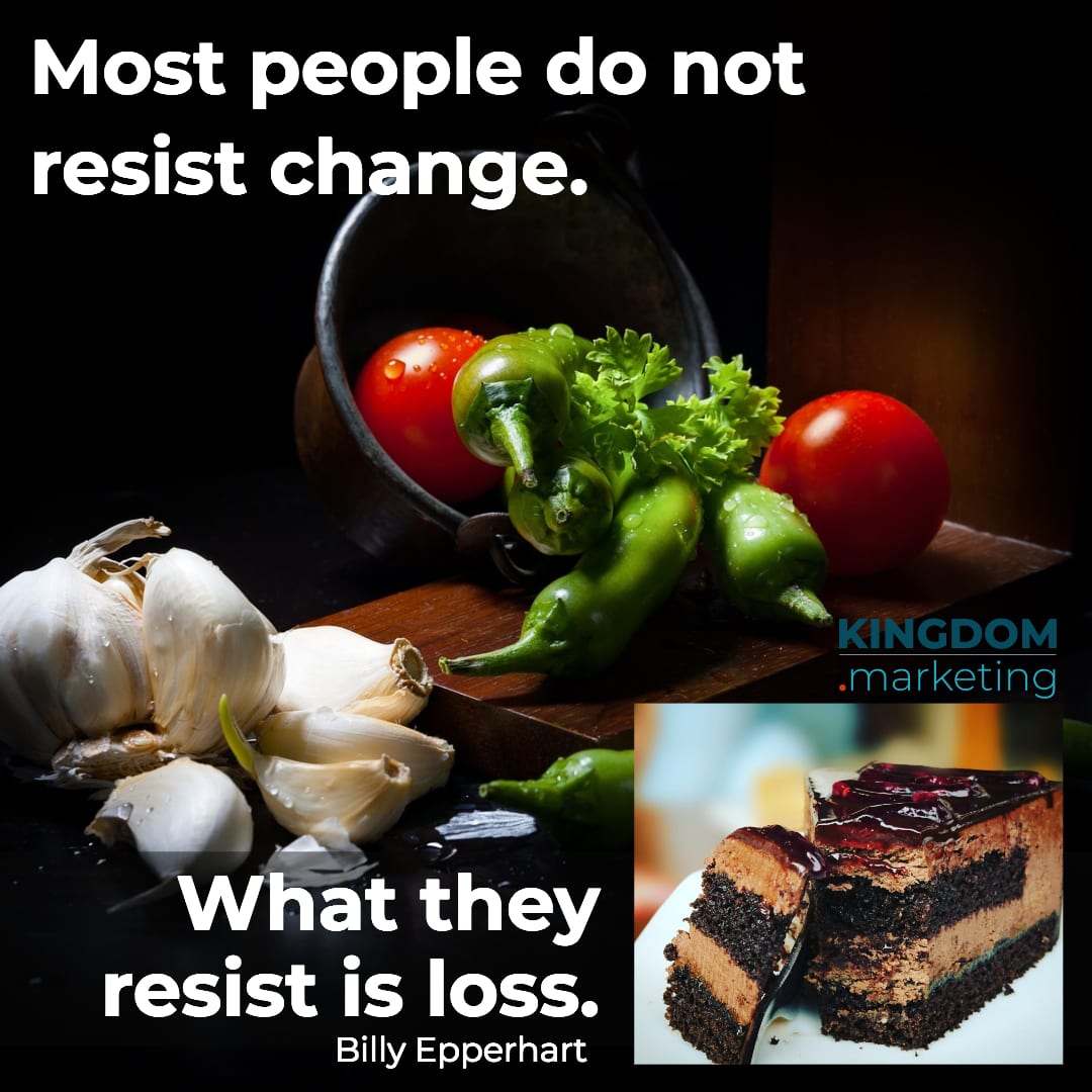 Most people do not resist change. What they resist is loss. Billy Epperhart quote