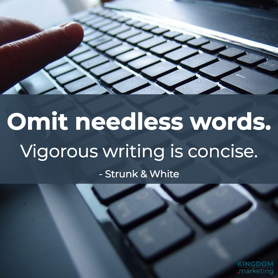 Great quotes about writing: Strunk & White quote: "Omit needless words. Vigorous writing is concise."